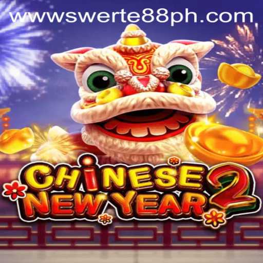 Explore the Exciting World of CHINESENEWYEAR2 with Swerte88.PH